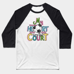 Soccer - My Heart Is On That Court Baseball T-Shirt